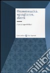 Omosessualità, eguaglianza, diritti. Desiderio e riconoscimento libro