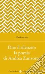 Dire il silenzio: la poesia di Andrea Zanzotto