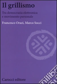 Il grillismo. Tra democrazia elettronica e movimento personale