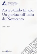 Arturo Carlo Jemolo. Un giurista nell'Italia del Novecento libro