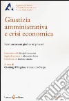 Giustizia amministrativa e crisi economica. Serve ancora un giudice sul potere? libro