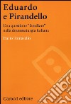 Eduardo e Pirandello. Una questione «familiare» nella drammaturgia italiana libro di Tomasello Dario