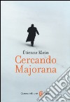 Cercando Majorana libro di Klein Étienne
