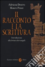 Il racconto e la scrittura. Introduzione alla lettura dei Vangeli libro