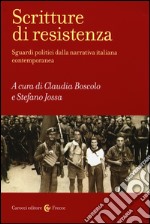 Scritture di resistenza. Sguardi politici dalla narrativa italiana contemporanea libro