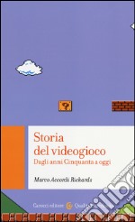 Storia del videogioco. Dagli anni Cinquanta a oggi libro