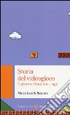 Storia del videogioco. Dagli anni Cinquanta a oggi libro di Accordi Rickards Marco