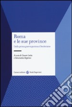 Roma e le sue province. Dalla prima guerra punica a Diocleziano libro