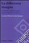 La differenza insegna. La didattica delle discipline in una prospettiva di genere libro di Sapegno Maria Serena