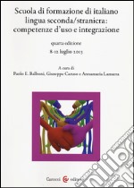 Scuola di formazione di italiano lingua seconda/straniera. Competenze d'uso e integrazione libro