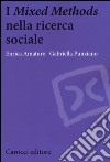 I «Mixed Methods» nella ricerca sociale libro