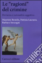 Le «ragioni» del crimine. Devianza e razionalità soggettiva libro