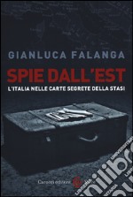 Spie dall'Est. L'Italia nelle carte segrete della Stasi libro