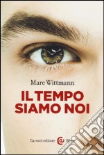 Il tempo siamo noi libro