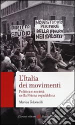 L'Italia dei movimenti. Politica e società nella prima Repubblica libro