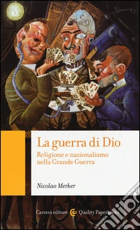 La guerra di Dio. Religione e nazionalismo nella grande guerra