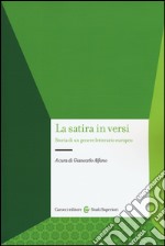 La satira in versi. Storia di un genere letterario europeo libro