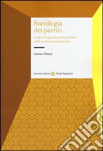 Sociologia dei partiti. Leader e organizzazioni politiche nelle società contemporanee