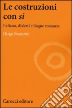 Le costruzioni con «si». Italiano, dialetti e lingue romanze