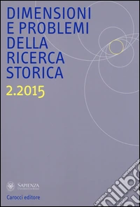 Dimensioni e problemi della ricerca storica. Rivista del Dipartimento di storia moderna e contemporanea dell'Università degli studi di Roma «La Sapienza» (2015). Vol. 2 libro