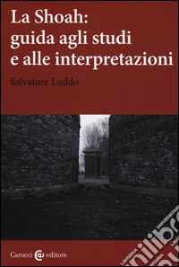 La Shoah: guida agli studi e alle interpretazioni