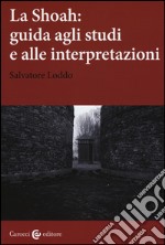 La Shoah: guida agli studi e alle interpretazioni libro