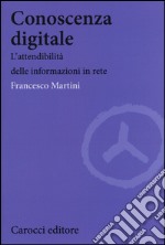 Conoscenza digitale. L'attendibilità delle informazioni in rete libro