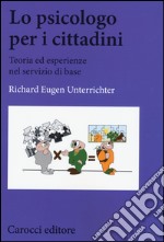 Lo psicologo per i cittadini. Teoria ed esperienze nel servizio di base libro