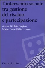 L'intervento sociale tra gestione del rischio e partecipazione libro