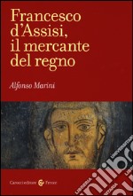 Francesco d'Assisi, il mercante del regno libro