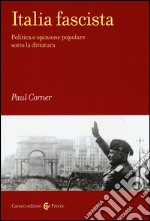 Italia fascista. Politica e opinione popolare sotto la dittatura libro