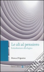 Le ali al pensiero. Introduzione alla logica libro