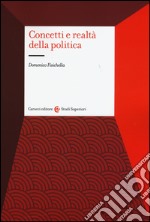 Concetti e realtà della politica libro