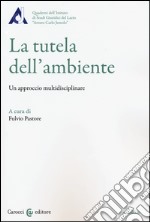 La tutela dell'ambiente. Un approccio multidisciplinare libro