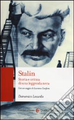 Stalin. Storia e critica di una leggenda nera libro