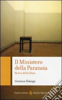 Il ministero della paranoia. Storia della Stasi