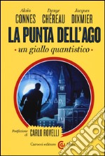 La punta dell'ago. Un giallo quantistico. Ediz. critica