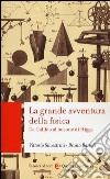 La grande avventura della fisica. Da Galileo al bosone di Higgs libro