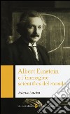 Albert Einstein e l'immagine scientifica del mondo libro