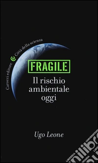 Fragile. Il rischio ambientale oggi