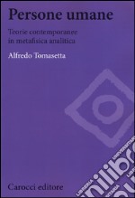 Persone umane. Teorie contemporanee in metafisica analitica libro