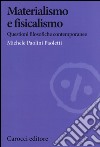 Materialismo e fisicalismo. Questioni filosofiche contemporanee libro