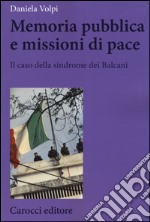 Memoria pubblica e missioni di pace. Il caso della sindrome dei Balcani