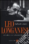 Leo Longanesi, un borghese corsaro tra fascismo e Repubblica libro