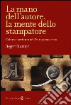 La mano dell'autore, la mente dello stampatore. Cultura e scrittura nell'Europa moderna libro di Chartier Roger