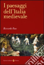 I paesaggi dell'Italia medievale libro