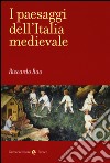 I paesaggi dell'Italia medievale libro di Rao Riccardo