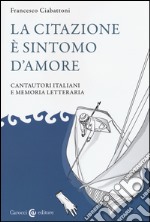 La citazione è sintomo d'amore. Cantautori italiani e memoria letteraria