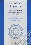 La cultura in guerra. Dibattiti, protagonisti, nazionalismi in Europa (1870-1922) libro