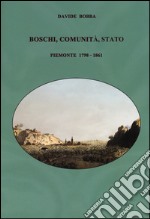 Boschi, comunità, stato. Piemonte 1798-1861 libro